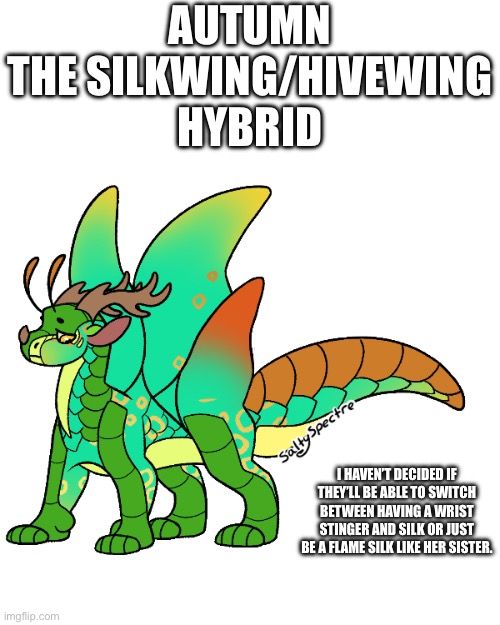 Goofy Silkwing moment | AUTUMN THE SILKWING/HIVEWING HYBRID; I HAVEN’T DECIDED IF THEY’LL BE ABLE TO SWITCH BETWEEN HAVING A WRIST STINGER AND SILK OR JUST BE A FLAME SILK LIKE HER SISTER. | made w/ Imgflip meme maker