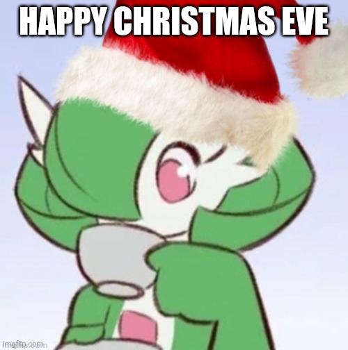 GardiClaus Sipping Tea | HAPPY CHRISTMAS EVE | image tagged in gardiclaus sipping tea | made w/ Imgflip meme maker