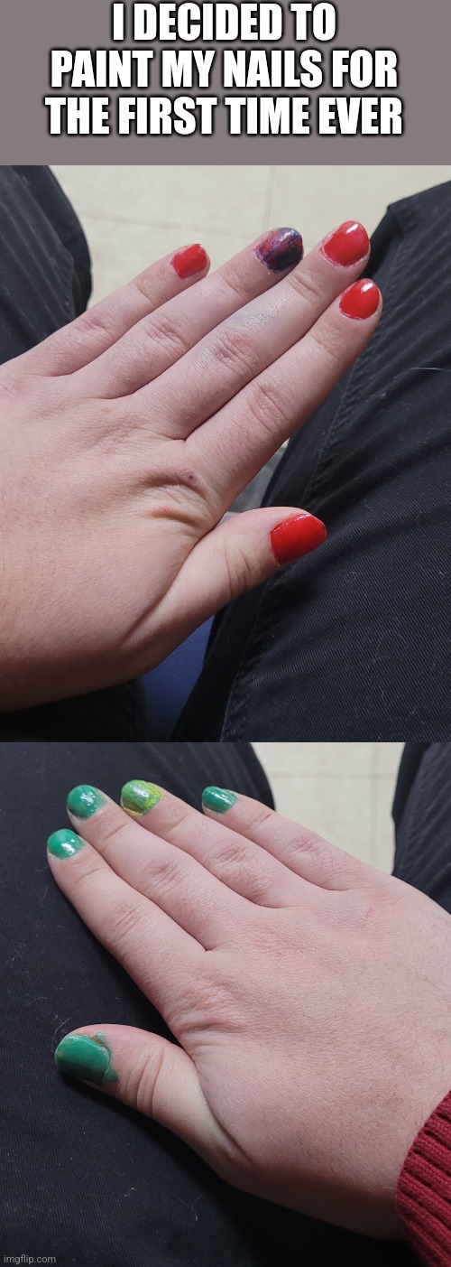 I Went For a Chrismtas-y Theme | I DECIDED TO PAINT MY NAILS FOR THE FIRST TIME EVER | image tagged in nail polish,lgbtq,nails | made w/ Imgflip meme maker