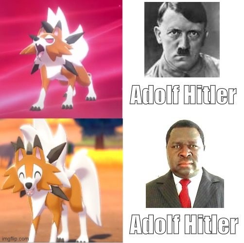 idk why lycanroc temp and the current hitler is a pretty good guy named after a bad guy | Adolf Hitler; Adolf Hitler | image tagged in lycanroc drake format | made w/ Imgflip meme maker