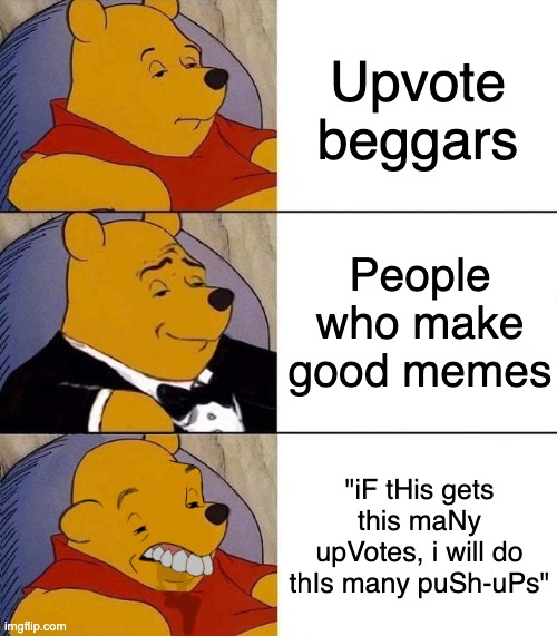 Best,Better, Blurst | Upvote beggars; People who make good memes; "iF tHis gets this maNy upVotes, i will do thIs many puSh-uPs" | image tagged in best better blurst,fun,funny memes,memes,upvote beggars,oh no black cat | made w/ Imgflip meme maker