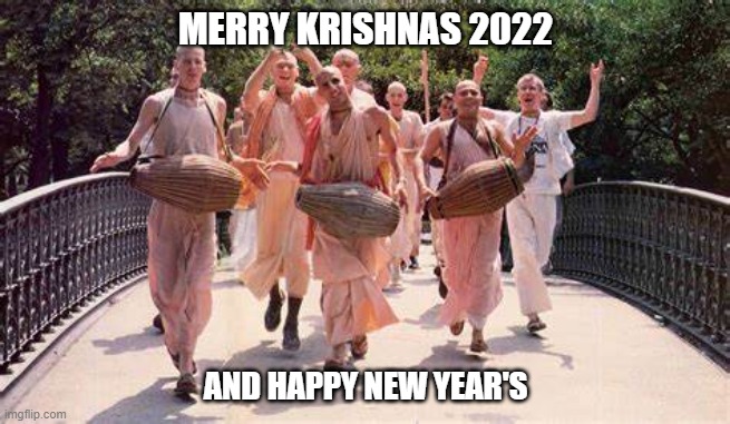 Merry Krishnas | MERRY KRISHNAS 2022; AND HAPPY NEW YEAR'S | image tagged in merry christmas,christmas,happy new year,new years,celebration,santa claus | made w/ Imgflip meme maker