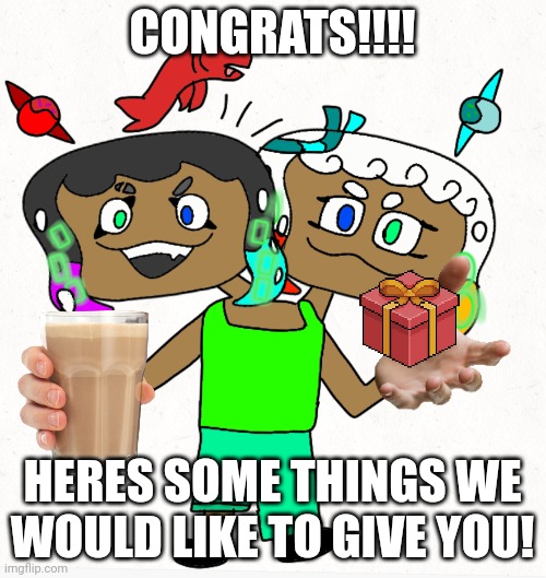 Fin & guppie ( smol ) | CONGRATS!!!! HERES SOME THINGS WE WOULD LIKE TO GIVE YOU! | image tagged in fin guppie smol | made w/ Imgflip meme maker