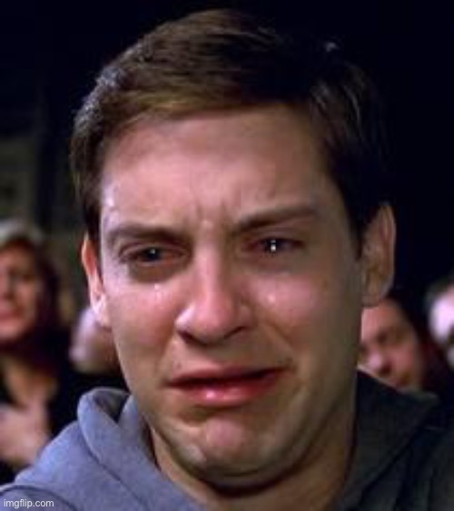 Peter Parker crying | image tagged in peter parker crying | made w/ Imgflip meme maker