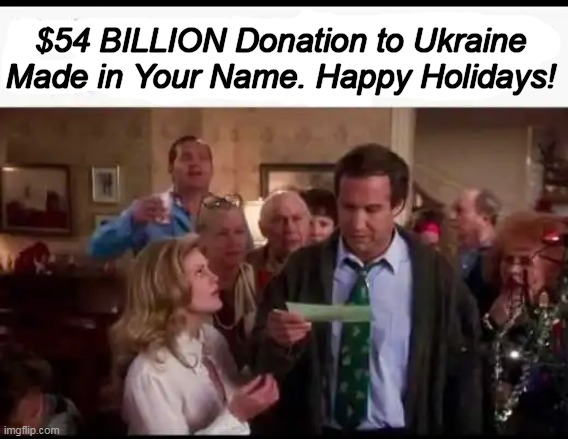 Thanks Uncle Joe!! | $54 BILLION Donation to Ukraine
Made in Your Name. Happy Holidays! | image tagged in politics,ukraine,taxpayers,government,donation,political humor | made w/ Imgflip meme maker