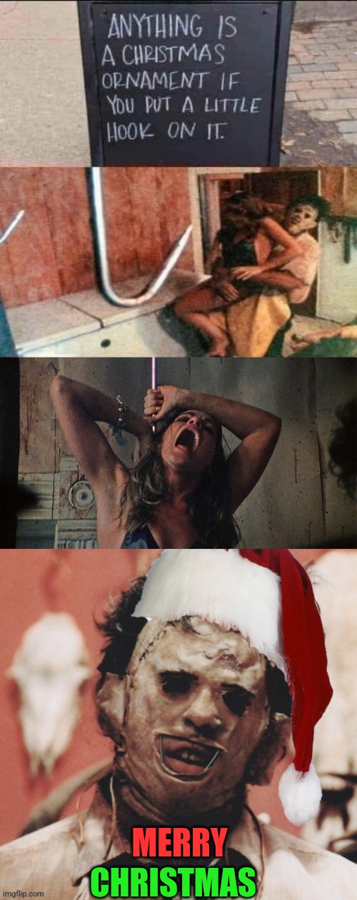 LEATHERFACE HAS A LOT OF THEM | CHRISTMAS; MERRY | image tagged in texas chainsaw massacre,leatherface,christmas,merry christmas | made w/ Imgflip meme maker