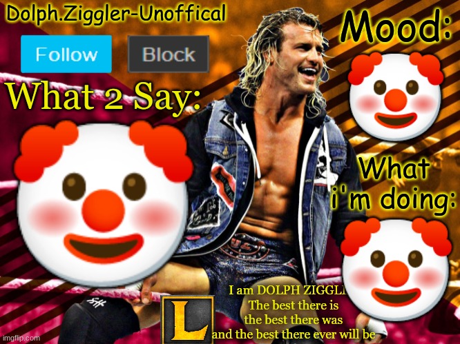 clown | 🤡; 🤡; 🤡 | image tagged in lucotic's dolph ziggler announcement temp 14 | made w/ Imgflip meme maker