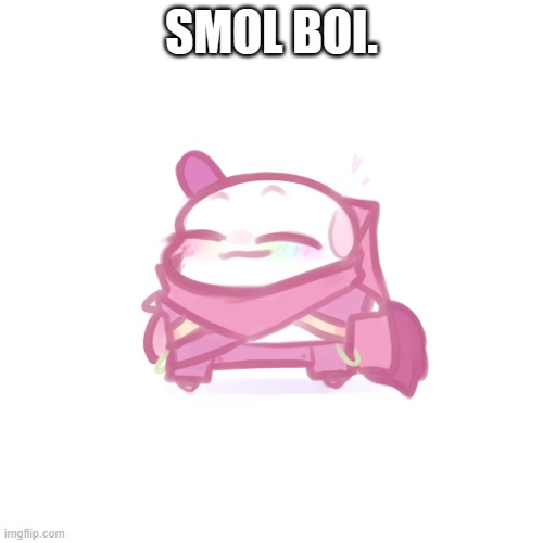 SMOL BOI. | made w/ Imgflip meme maker