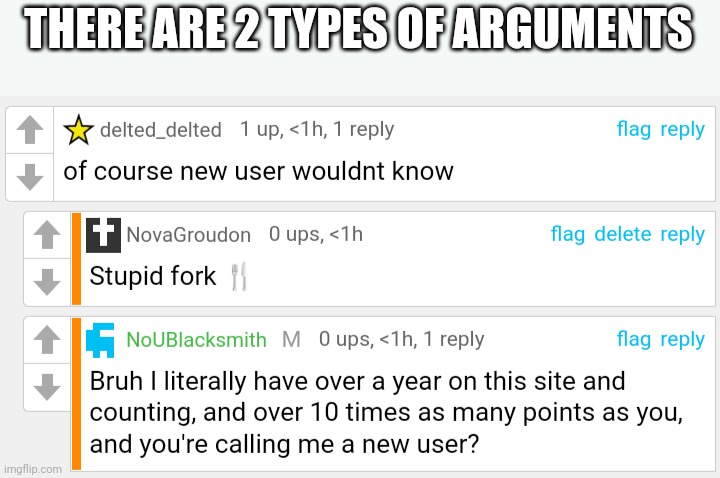 saY StUp1d zfOrK In CoMmEnTs 1f BaSeD!!!!1!1 | THERE ARE 2 TYPES OF ARGUMENTS | made w/ Imgflip meme maker