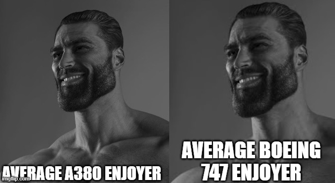 AVERAGE A380 ENJOYER; AVERAGE BOEING 747 ENJOYER | made w/ Imgflip meme maker