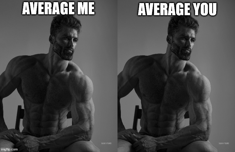 he's an average giga Chad : r/memes