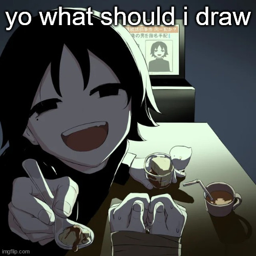 avogado6 | yo what should i draw | image tagged in avogado6 | made w/ Imgflip meme maker