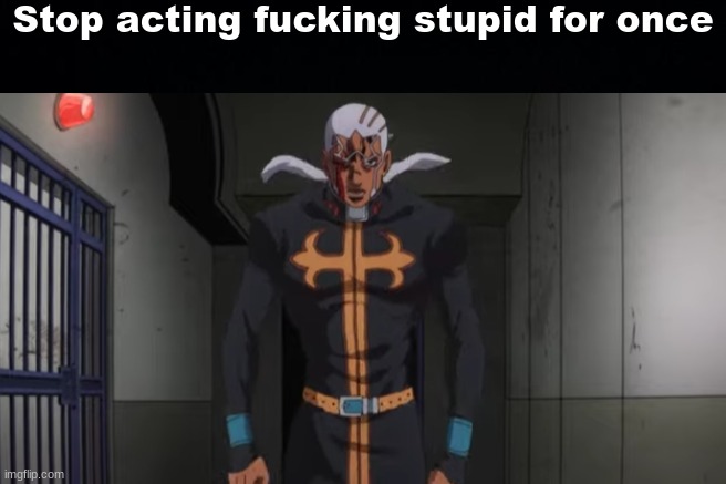 Stop acting fucking stupid for once | image tagged in black background | made w/ Imgflip meme maker