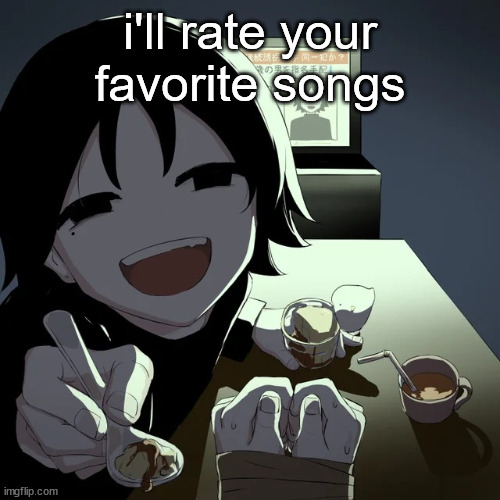 avogado6 | i'll rate your favorite songs | image tagged in avogado6 | made w/ Imgflip meme maker