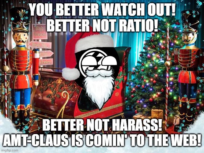 HO HO HO Merry Christmas MSMG - AMT-claus | YOU BETTER WATCH OUT!
BETTER NOT RATIO! BETTER NOT HARASS!
AMT-CLAUS IS COMIN' TO THE WEB! | image tagged in santa sleigh,memes | made w/ Imgflip meme maker