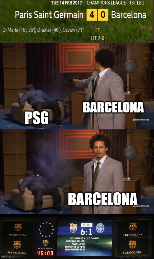 the best match ever, change my mind | BARCELONA; PSG; BARCELONA | image tagged in memes,who killed hannibal,barcelona,champions league | made w/ Imgflip meme maker