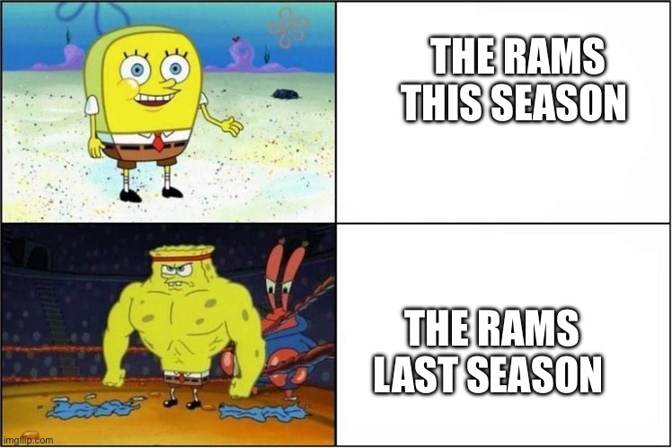 It’s sad but true :( | THE RAMS THIS SEASON; THE RAMS LAST SEASON | image tagged in memes,football,sad | made w/ Imgflip meme maker