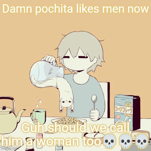 avogado6 | Damn pochita likes men now; Guh should we call him a woman too💀💀💀 | image tagged in avogado6 | made w/ Imgflip meme maker