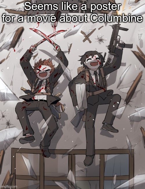 Avogado6 | Seems like a poster for a movie about Columbine | image tagged in avogado6 | made w/ Imgflip meme maker