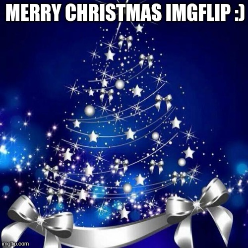merry christmas imgflip!; | MERRY CHRISTMAS IMGFLIP :) | image tagged in merry christmas,imgflip | made w/ Imgflip meme maker