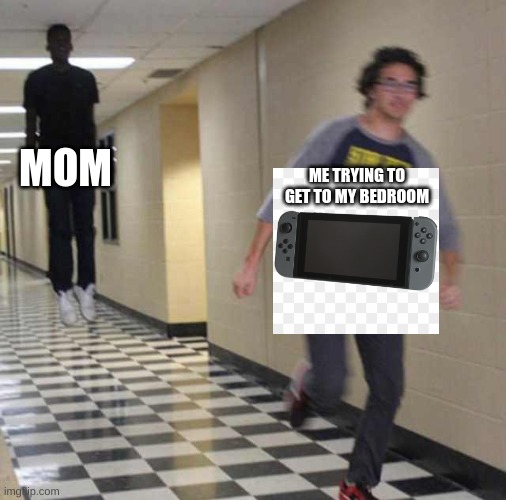 floating boy chasing running boy | MOM ME TRYING TO GET TO MY BEDROOM | image tagged in floating boy chasing running boy | made w/ Imgflip meme maker