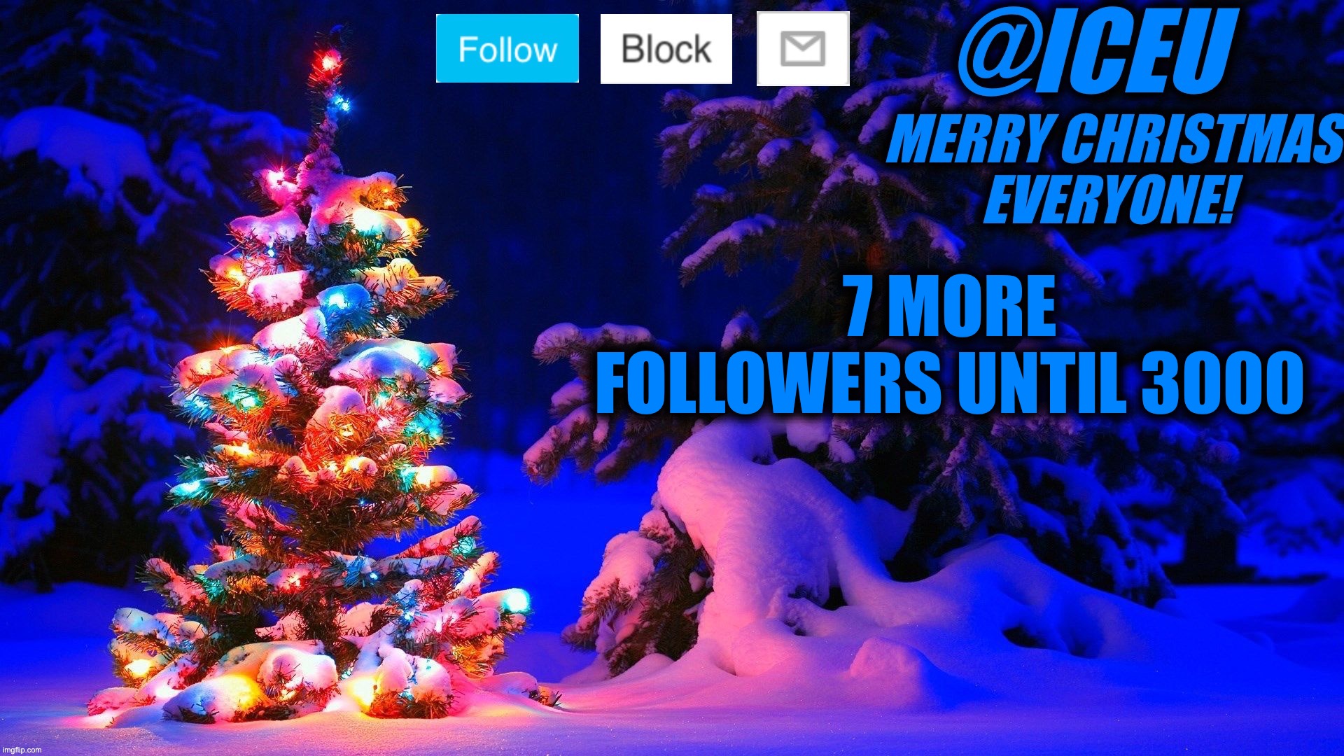 Festive_Iceu 2022 Christmas Template #2 | 7 MORE FOLLOWERS UNTIL 3000 | image tagged in festive_iceu 2022 christmas template 2 | made w/ Imgflip meme maker