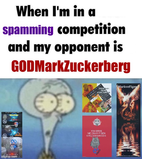 “Can anyone do what I do, presidents of all meme and marketing ceo” —No, the answer is no | spamming; GODMarkZuckerberg | made w/ Imgflip meme maker