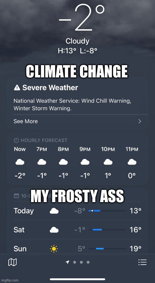 Excuse me while I go spray methane into the air | CLIMATE CHANGE; MY FROSTY ASS | image tagged in politics,global warming,stupid liberals,climate change,government corruption | made w/ Imgflip meme maker