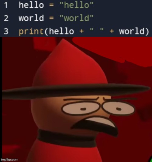 hello world | image tagged in python,code,coding,expunged,bambi,fnf | made w/ Imgflip meme maker