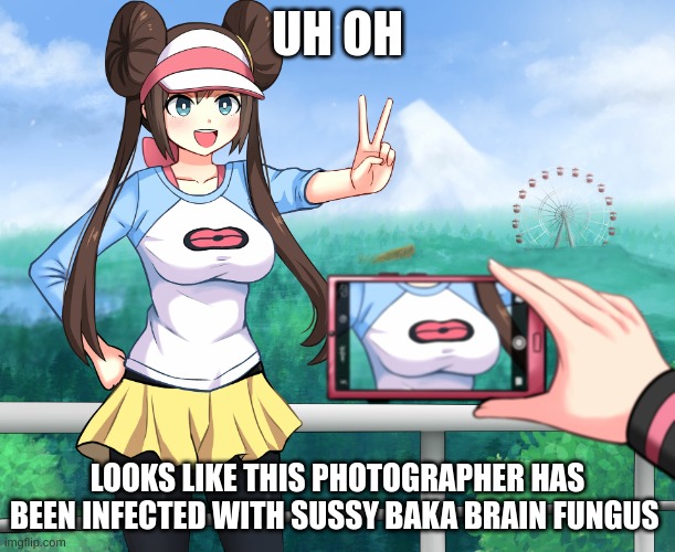 OH NOOOO | UH OH; LOOKS LIKE THIS PHOTOGRAPHER HAS BEEN INFECTED WITH SUSSY BAKA BRAIN FUNGUS | image tagged in pokemon boobs photographer | made w/ Imgflip meme maker