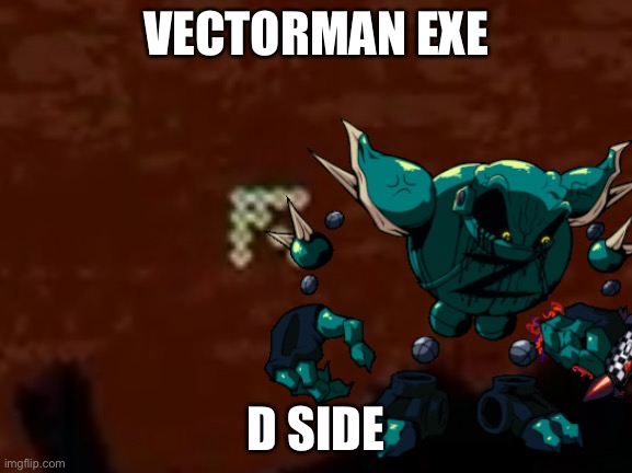 VECTORMAN EXE; D SIDE | image tagged in vectorman,friday night funkin | made w/ Imgflip meme maker