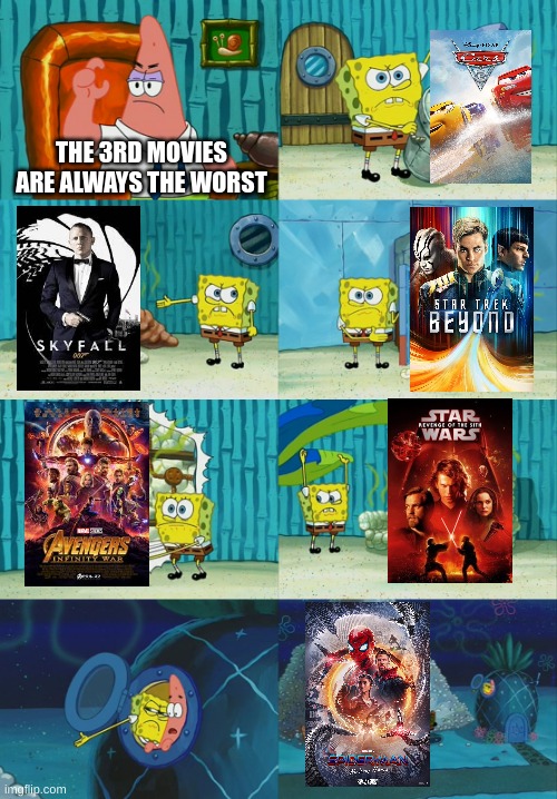 except those are the only ones i can name | THE 3RD MOVIES ARE ALWAYS THE WORST | image tagged in spongebob diapers meme,movies | made w/ Imgflip meme maker