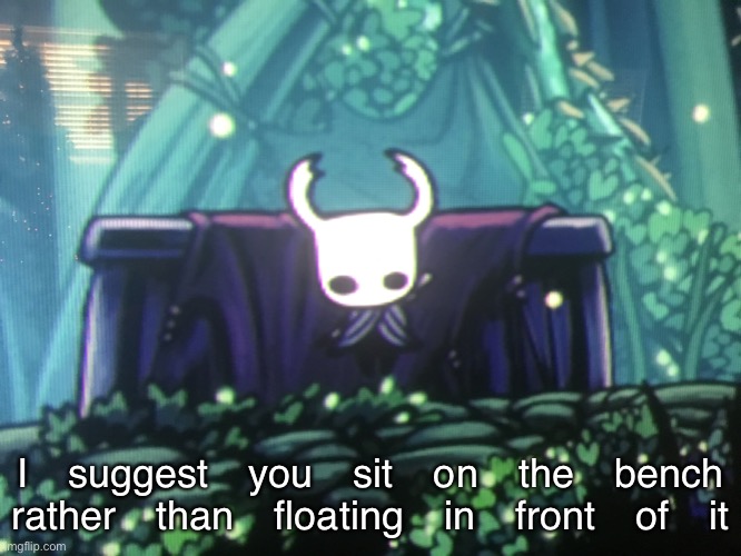 I suggest you sit on the bench rather than floating in front of it | made w/ Imgflip meme maker