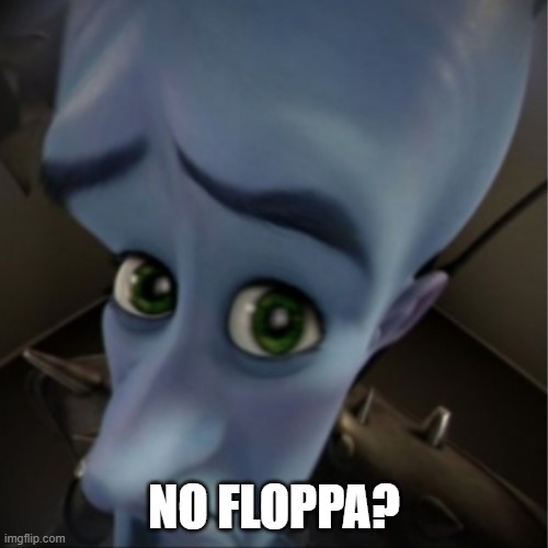 no floppa? | NO FLOPPA? | image tagged in megamind peeking | made w/ Imgflip meme maker