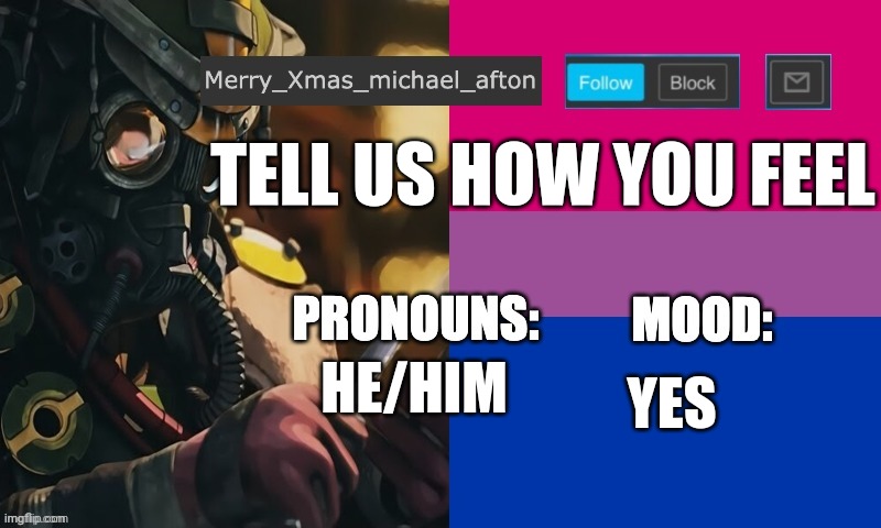 Tell us how you feel | TELL US HOW YOU FEEL; YES; HE/HIM | image tagged in mary_xmas_michael_afton's announcement template | made w/ Imgflip meme maker