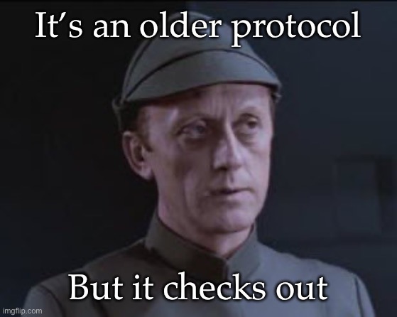 Old protocols never die | It’s an older protocol; But it checks out | image tagged in it's an older code | made w/ Imgflip meme maker