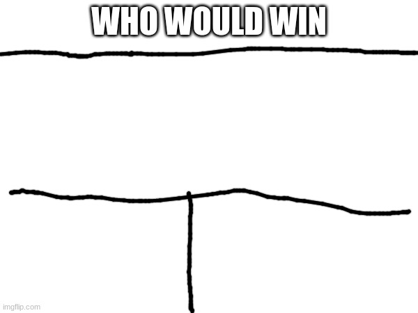 who would win (x3) Blank Meme Template