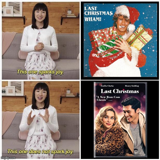 I can’t help but see this trash movie in my head now whenever I hear the song, and I’m very not-happy about it | image tagged in marie kondo spark joy,last christmas,christmas memes,christmas meme,christmas music,do not watch | made w/ Imgflip meme maker