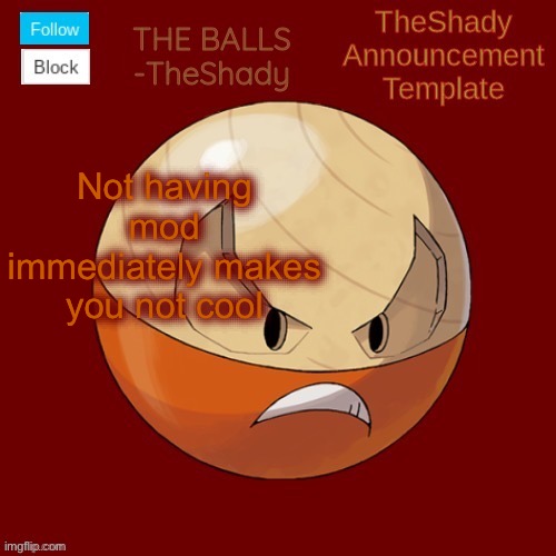 Well at least in this stream, having mod here makes you a degenerate everywhere else | Not having mod immediately makes you not cool | image tagged in shadys uhhhh hisuian electrode temp thanks tbmr | made w/ Imgflip meme maker
