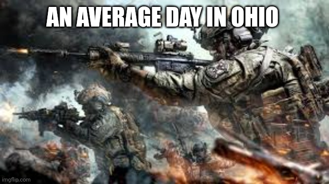 Ohio be like | AN AVERAGE DAY IN OHIO | image tagged in memes | made w/ Imgflip meme maker