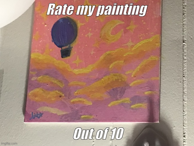 Out of 10? | Rate my painting; Out of 10 | made w/ Imgflip meme maker