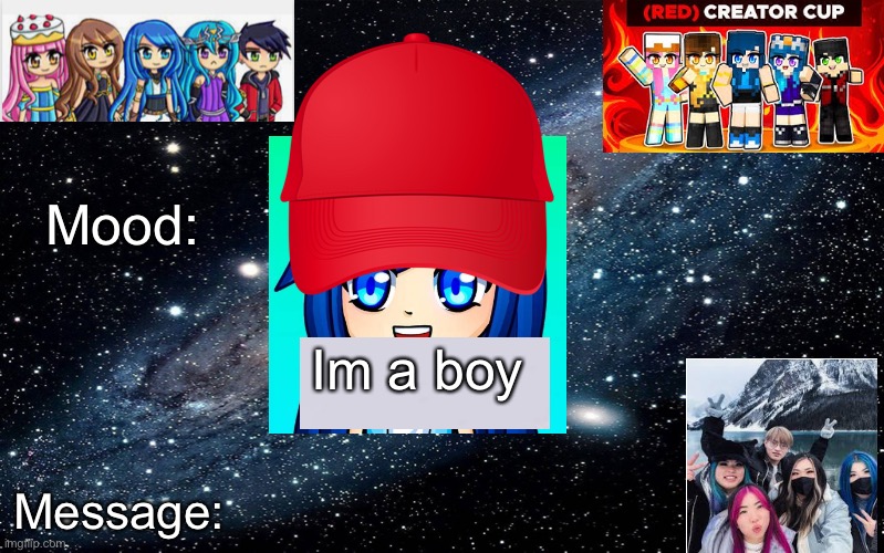 My new announcement | Mood:; Im a boy; Message: | image tagged in galaxy | made w/ Imgflip meme maker