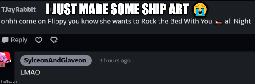 I JUST MADE SOME SHIP ART 😭 | made w/ Imgflip meme maker