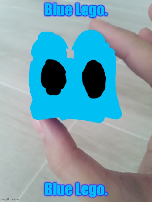 HAHAHAHAHA! YOU CAN'T GUESS WHO MADE THIS POST! | Blue Lego. Blue Lego. | made w/ Imgflip meme maker