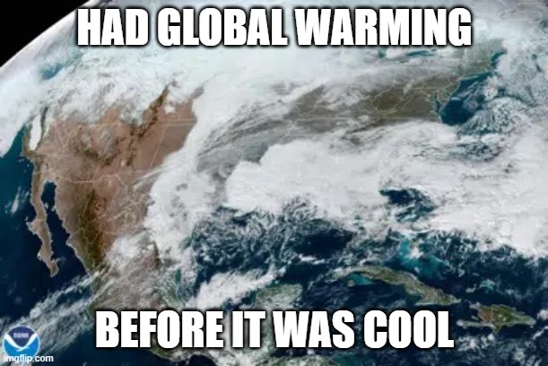 Had Global Warming Before It Was Cool | HAD GLOBAL WARMING; BEFORE IT WAS COOL | image tagged in arctic blast | made w/ Imgflip meme maker