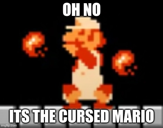 cursed mario be like >w< |  OH NO; ITS THE CURSED MARIO | image tagged in mario,super mario,super mario bros,cursed image,mario wtf | made w/ Imgflip meme maker