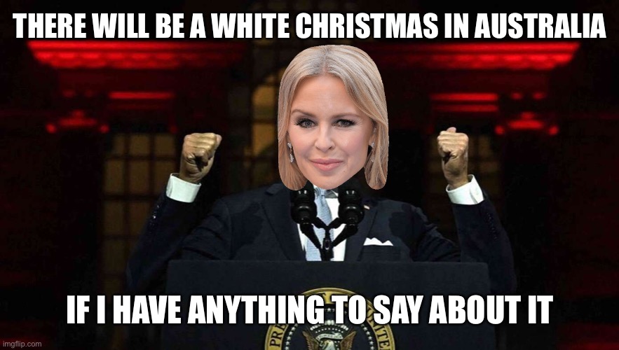 Biden Hitler | THERE WILL BE A WHITE CHRISTMAS IN AUSTRALIA IF I HAVE ANYTHING TO SAY ABOUT IT | image tagged in biden hitler | made w/ Imgflip meme maker
