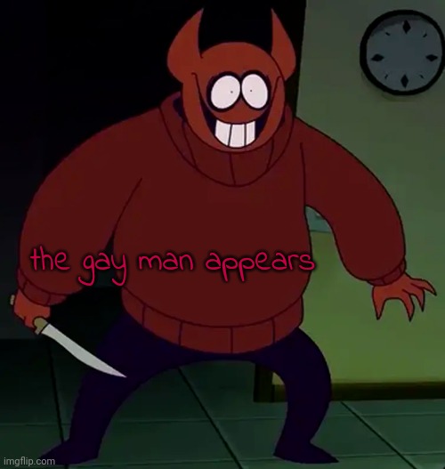 the gay man appears | made w/ Imgflip meme maker