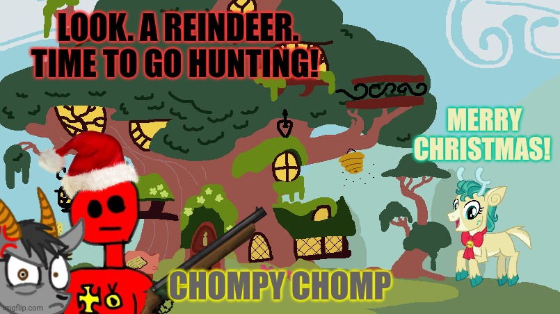 Who wants deer jerky? | LOOK. A REINDEER. TIME TO GO HUNTING! MERRY CHRISTMAS! CHOMPY CHOMP | image tagged in reindeer,meat,nom nom nom,reich | made w/ Imgflip meme maker