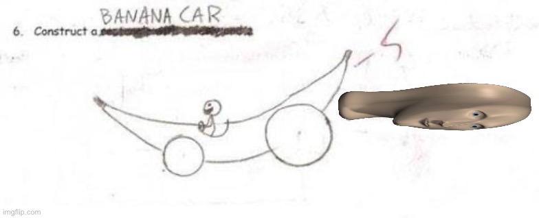 construct a banana car | image tagged in construct a banana car | made w/ Imgflip meme maker